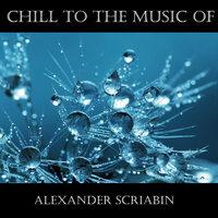 Chill To The Music Of Alexander Scriabin