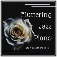 Fluttering Jazz Piano - Dance of Petals