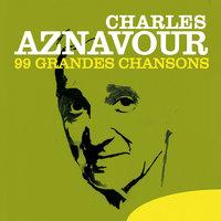 Charles Aznavour: 99 Grandes chansons