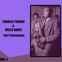 Charlie Parker & Miles Davis / First Recordings, Vol. 1