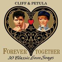 Cliff & Petula (Forever Together) 30 Classic Love Songs