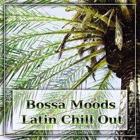 Bossa Moods Latin Chill Out - Summer Solstice, Summer Ibiza, Lounge Evolution
