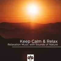 Keep Calm & Relax - Relaxation Music with Sounds of Nature for Happiness, Serenity and Tranquility