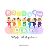 Rainbow Dream - World of Happiness