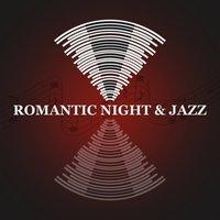 Romantic Night & Jazz – The Best Background for Romantic Evening, Coctail Party, Dinner with Candles, Slow Time