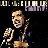 Ben E. King & The Drifters - Stand By Me