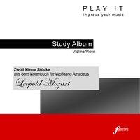 Play It - Study-Album for Violin: Leopold Mozart, Zwölf kleine Stücke aus dem Notenbuch für Wolfgang Amadeus