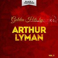 Golden Hits By Arthur Lyman Vol 3