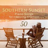 Southern Sunset - 50 Piano Songs for a Relaxing Afternoon