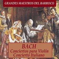 Grandes Maestros del Barroco, Bach: Conciertos para Violín y Concierto Italiano