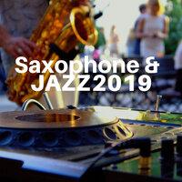 Saxophone & Jazz 2019 - Soothing Sounds for Sensual & Romantic Evenings, The Best Jazz Instrumental Music