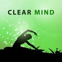 Clear Mind - Ambient Instrumental, Relaxation Sounds for Deep Meditation
