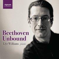 Llŷr Williams: Beethoven Unbound