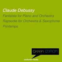 Green Edition - Debussy: Fantaisie for Piano and Orchestra & Printemps