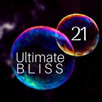 21 Ultimate Bliss - Relaxing Music to Achieve Wellbeing, Health, Strength, Happiness and Joy, Inner Peace and Calm