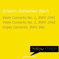 Yellow Edition - Bach: Violin Concertos Nos. 1, 2 & Organ Concerto, BWV 592