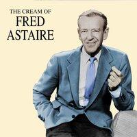 The Cream of Fred Astaire