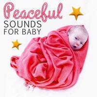 Peaceful Sounds for Baby -  Peaceful Sleep, Classical Calm Music to Bed