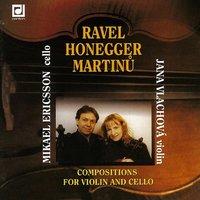 Ravel, Honegger, Martinů: Compositions for Violin and Cello