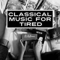 Classical Music for Tired – Relaxation Sounds, Deep Rest, Peaceful Evening, Calm Tracks