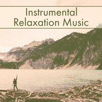 Instrumental Relaxation Music – New Age Music, Ambient Instrumental Sounds, Soothing Relaxing Sounds, Peacefulness