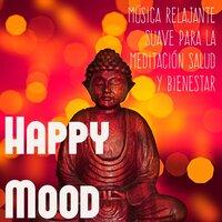 Happy Mood - Música Relajante Suave para la Meditación Salud y Bienestar, Sonidos Lounge Chillout
