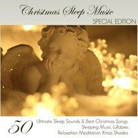Christmas Sleep Music Special Edition - 50 Ultimate Sleep Sounds & Best Christmas Songs, Sleeping Music Lullabies, Relaxation Meditation Xmas Shades