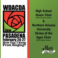 2016 American Choral Directors Association, Western Division (ACDA): High School Honor Choir & Northern Arizona University Shrine of the Ages Choir