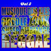 Musiques Des Îles: Créole, Ambiance, Zouk, Reggae, Vol. 8
