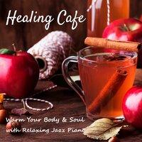 Healing Cafe - Warm Your Body & Soul with Relaxing Jazz Piano