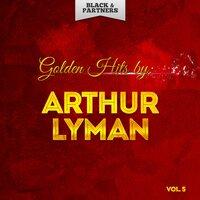 Golden Hits By Arthur Lyman Vol 5