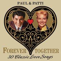 Paul & Patti (Forever Together) 30 Classic Love Songs