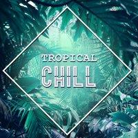 Tropical Chill – Sounds for Relaxation, Summer Lounge, Ocean Waves for Rest, Beach Music