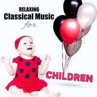 Relaxing Classical Music for Children - Build Your Baby's Brain, Easy Listen & Learn, Songs for Cognitive Development