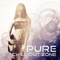 Pure Chill Out Zone - Deep Beats of Chill Out, Cafe Lounge, Chillout on the Beach, Chilled Holidays, Chill Out Music, Electronic Chill
