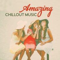 Amazing Chillout Music – Amazing Beach Party, Tropical Paradise, Pool Chillout, Chill Tone, Ibiza Sunrise