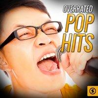 Overrated Pop Hits