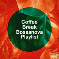 Coffee Break Bossanova Playlist