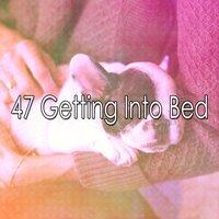 47 Getting Into Bed