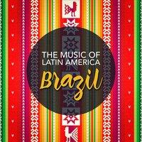 The Music of Latin America: Brazil