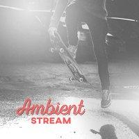 Ambient Stream – Pure Relaxation with Chill Out Music, Holiday in Ibiza