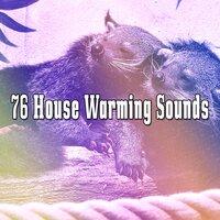 76 House Warming Sounds