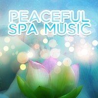 Peaceful Spa Music – Calming Music of Nature, Healing Sounds, Deep Relax, Calm Down Emotions and Enjoy Your Inner Power