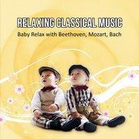 Relaxing Classical Music: Baby Relax with Beethoven, Mozart, Bach, Kids Yoga, Well Being and Sleeping Time