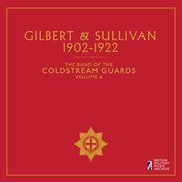 The Band of the Coldstream Guards, Vol. 6: Gilbert & Sullivan (1902-1922)