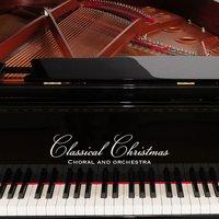 Classical Christmas: Choral and Orchestra