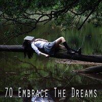 70 Embrace the Dreams