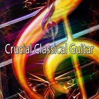 Crucial Classical Guitar