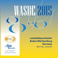 2015 WASBE San Jose, USA: Landesblasorchester Baden-Württemberg