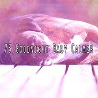 75 Goodnight Baby Calmer